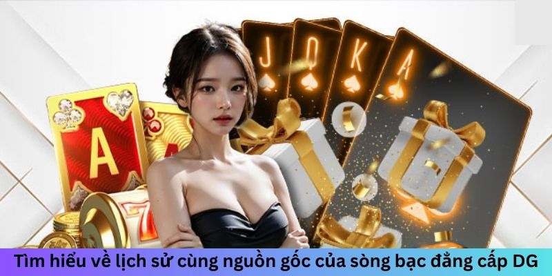 Sảnh DG Casino - Khu Vực VIP Cho Các Tín Đồ Cá Cược 1 Trang Chủ Jun88.com #1 Việt Nam Tìm hiểu về lịch sử cùng nguồn gốc của sòng bạc đẳng cấp DG
