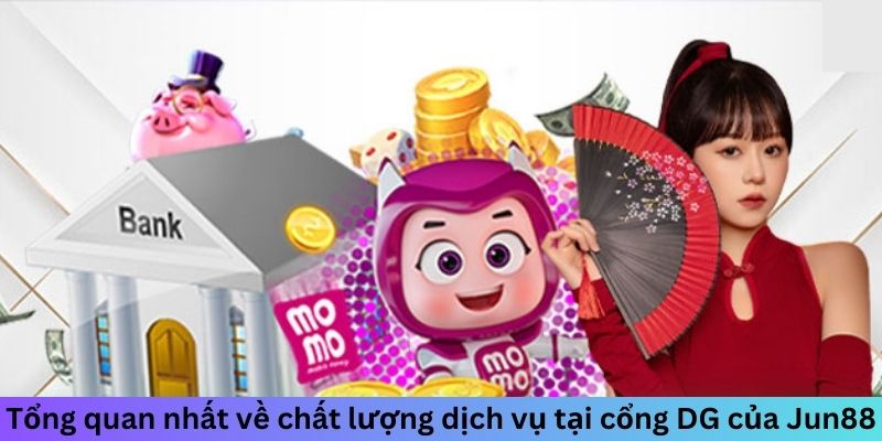 Sảnh DG Casino - Khu Vực VIP Cho Các Tín Đồ Cá Cược 3 Trang Chủ Jun88.com #1 Việt Nam Tổng quan nhất về chất lượng dịch vụ tại cổng DG của Jun88